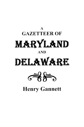 A Gazetteer of Maryland and Delaware