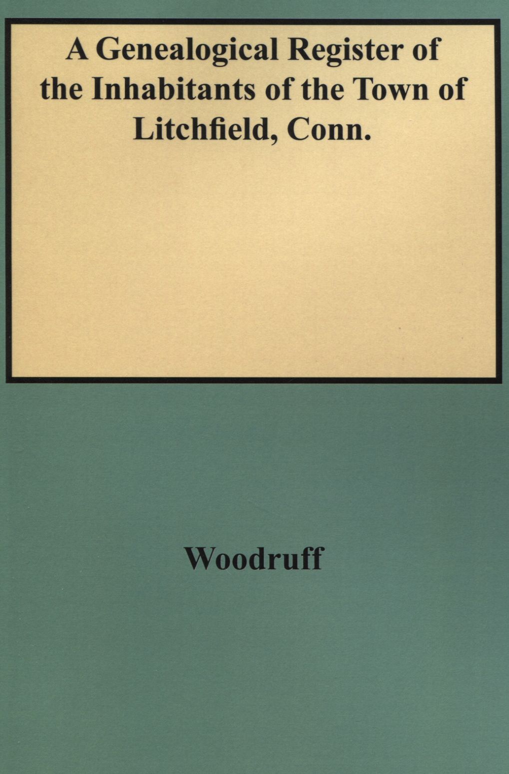 A Genealogical Register of the Inhabitants of the Town of Litchfield, Conn.