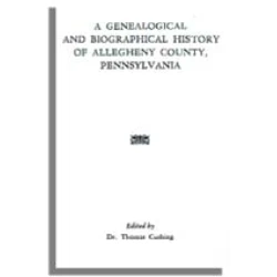 A Genealogical and Biographical History of Allegheny County, Pennsylvania
