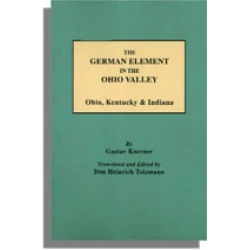The German Element in the Ohio Valley: Ohio, Kentucky & Indiana