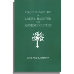 Virginia and North Carolina Genealogies: Virginia [and WV] Families of Louisa, Hanover, and Monroe Counties